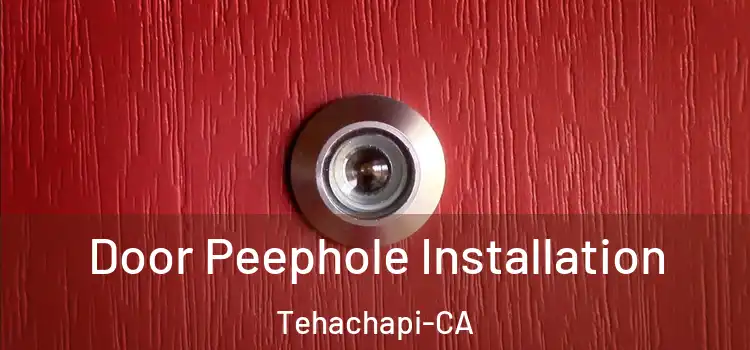 Door Peephole Installation Tehachapi-CA