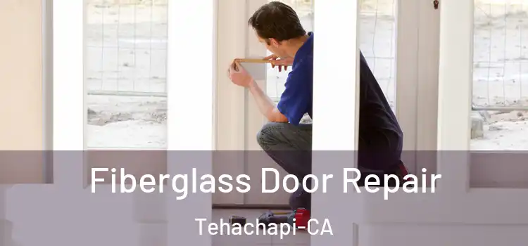 Fiberglass Door Repair Tehachapi-CA
