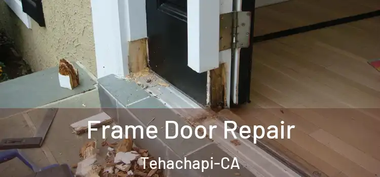 Frame Door Repair Tehachapi-CA