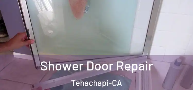 Shower Door Repair Tehachapi-CA